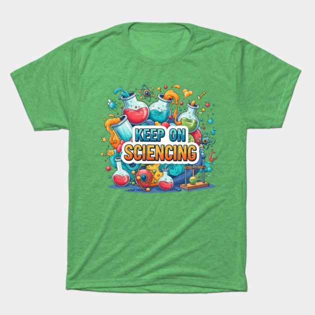 Keep on Sciencing! T-Shirt (Male Fit)