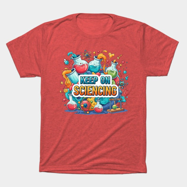 Keep on Sciencing! T-Shirt (Male Fit)