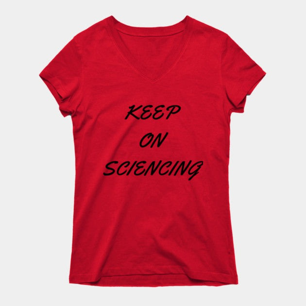 Keep on sciencing T-Shirtt (Female Fit)
