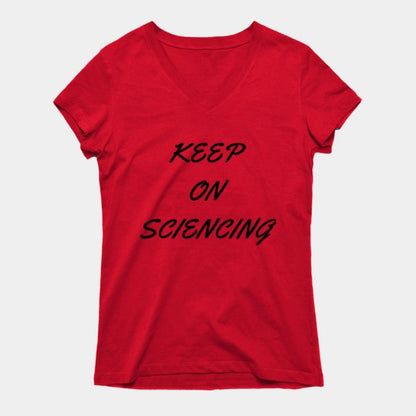 Keep on sciencing T-Shirtt (Female Fit)
