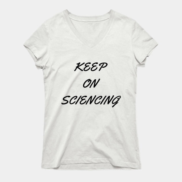 Keep on sciencing T-Shirtt (Female Fit)