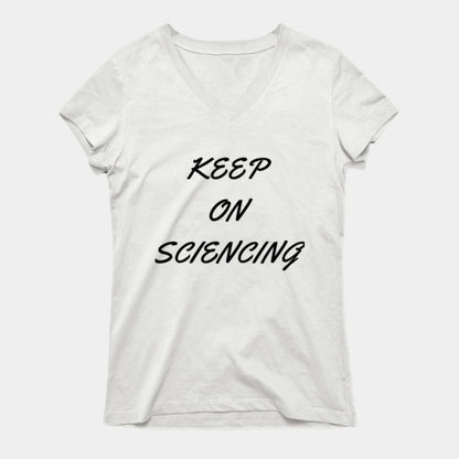 Keep on sciencing T-Shirtt (Female Fit)