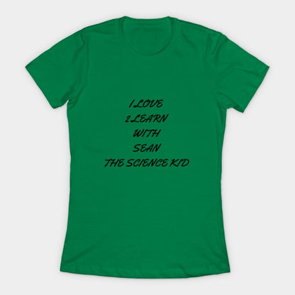 I love 2 learn with Sean The Science Kid T-Shirt (Female Fit)