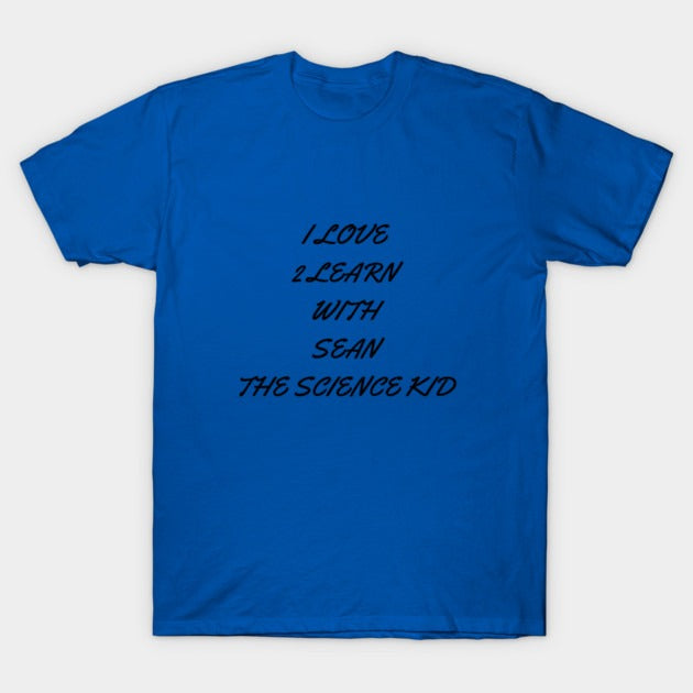 I love 2 learn with Sean The Science Kid T-Shirt (Male Fit)