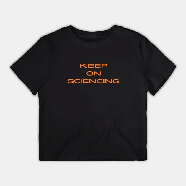 Keep on sciencing T-Shirt (Female Fit)