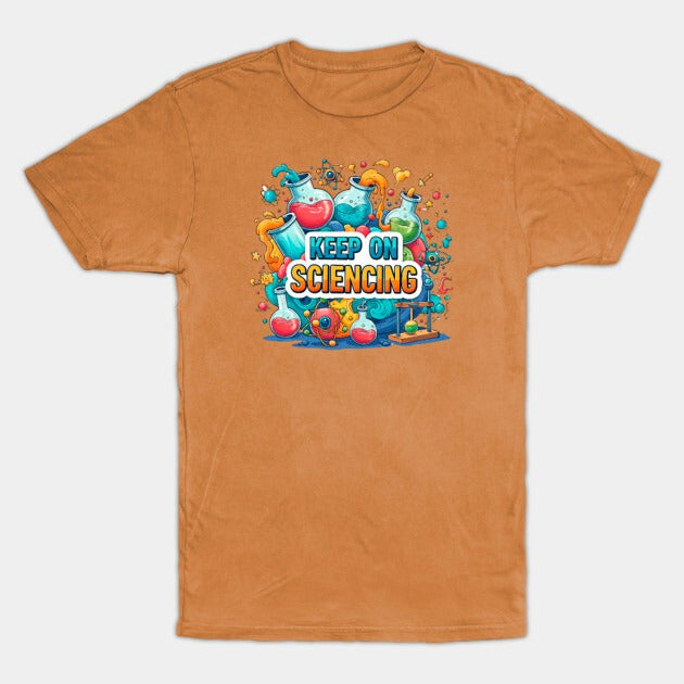 Keep on Sciencing! T-Shirt (Male Fit)