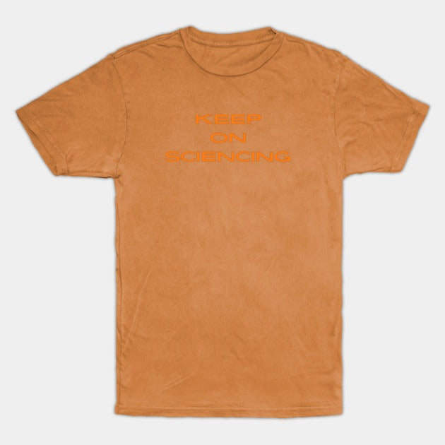 Keep on sciencing T-Shirt (Male Fit)