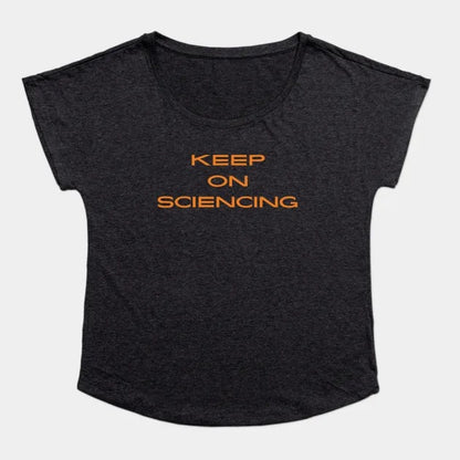 Keep on sciencing T-Shirt (Female Fit)