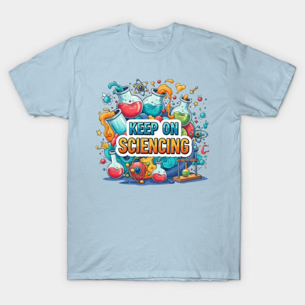 Keep on Sciencing! T-Shirt (Male Fit)