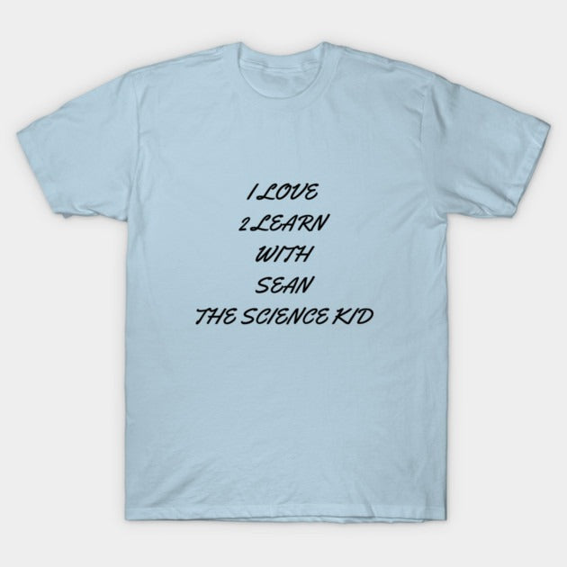 I love 2 learn with Sean The Science Kid T-Shirt (Male Fit)