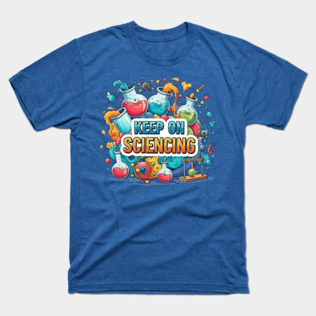 Keep on Sciencing! T-Shirt (Male Fit)