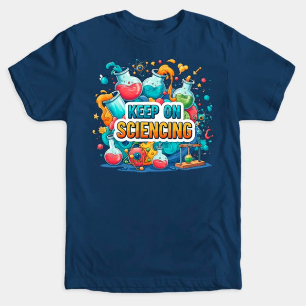 Keep on Sciencing! T-Shirt (Male Fit)