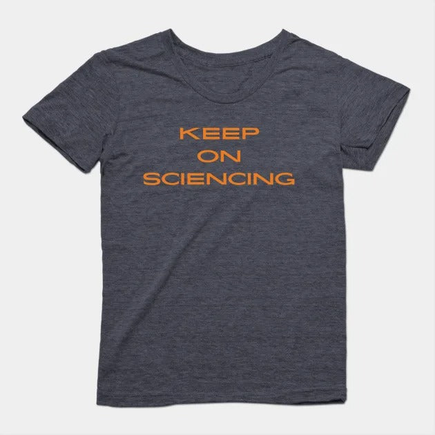 Keep on sciencing T-Shirt (Female Fit)