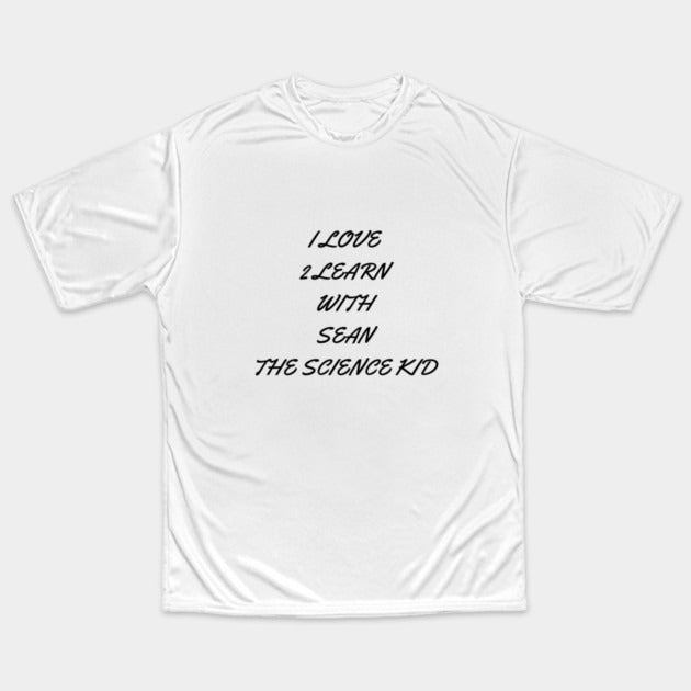 I love 2 learn with Sean The Science Kid T-Shirt (Male Fit)