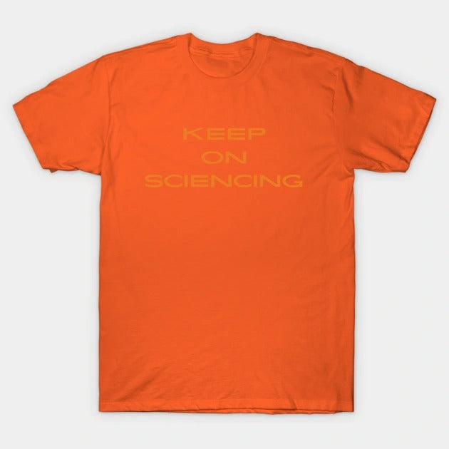 Keep on sciencing T-Shirt (Male Fit)