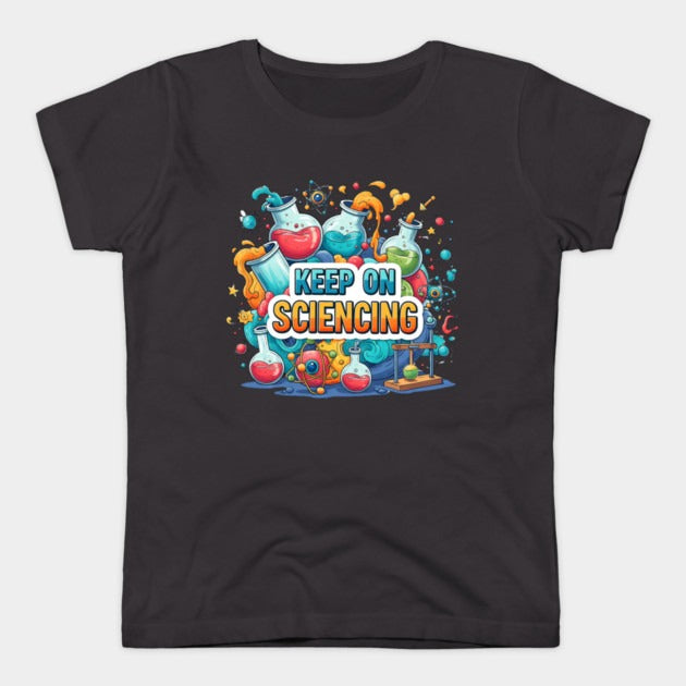 Keep on Sciencing! T-Shirt (Female Fit)