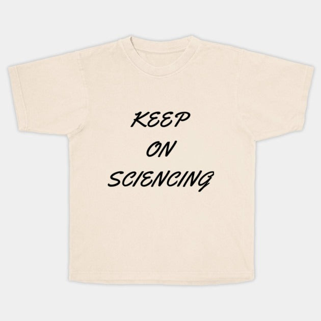 Keep on sciencing T-Shirt (Male Fit)