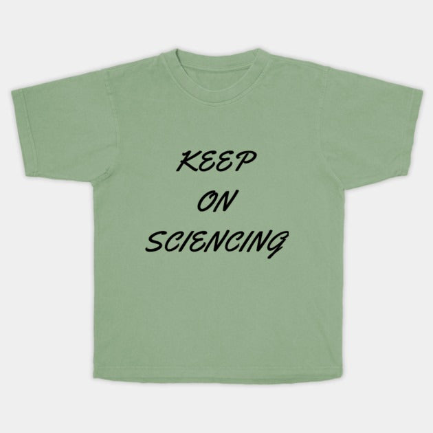 Keep on sciencing T-Shirt (Male Fit)