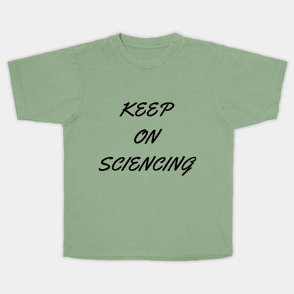 Keep on sciencing T-Shirt (Male Fit)