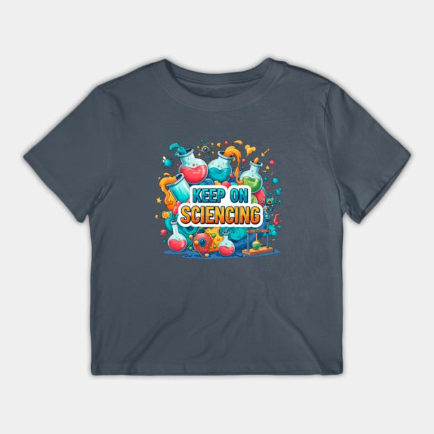 Keep on Sciencing! T-Shirt (Female Fit)
