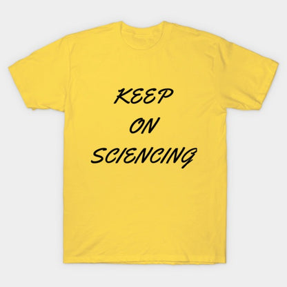 Keep on sciencing T-Shirt (Male Fit)