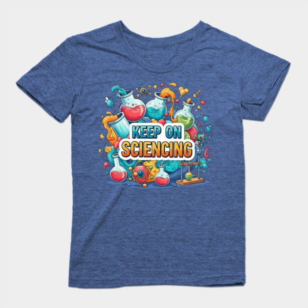 Keep on Sciencing! T-Shirt (Female Fit)