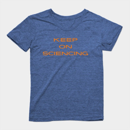 Keep on sciencing T-Shirt (Female Fit)