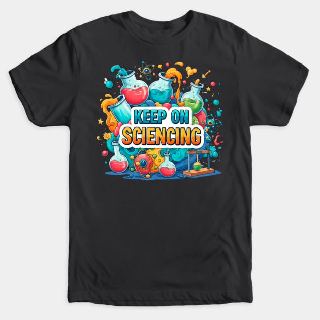 Keep on Sciencing! T-Shirt (Male Fit)
