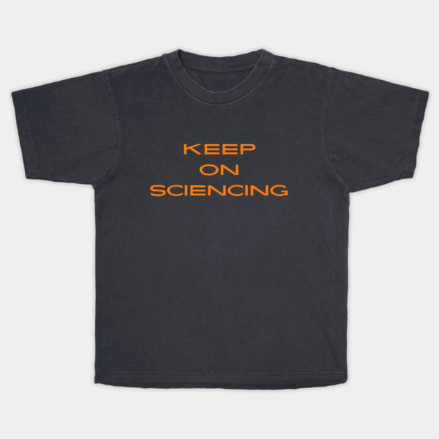 Keep on sciencing T-Shirt (Male Fit)