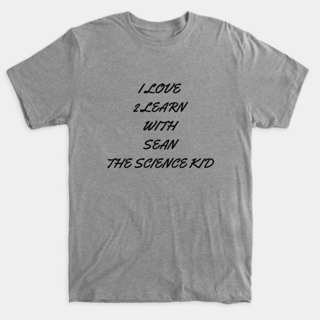I love 2 learn with Sean The Science Kid T-Shirt (Male Fit)