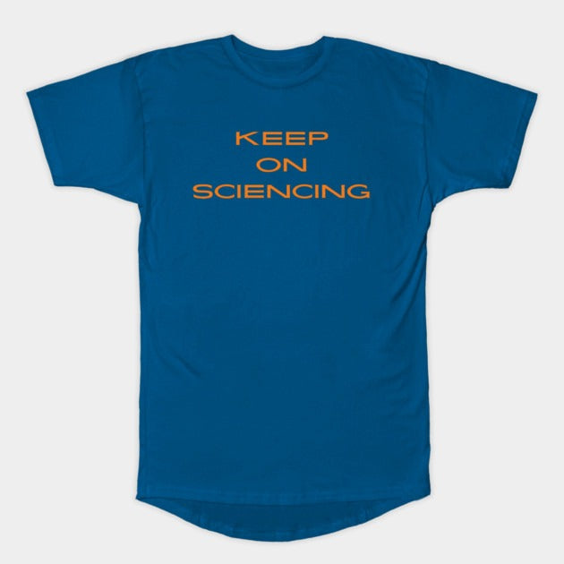 Keep on sciencing T-Shirt (Male Fit)
