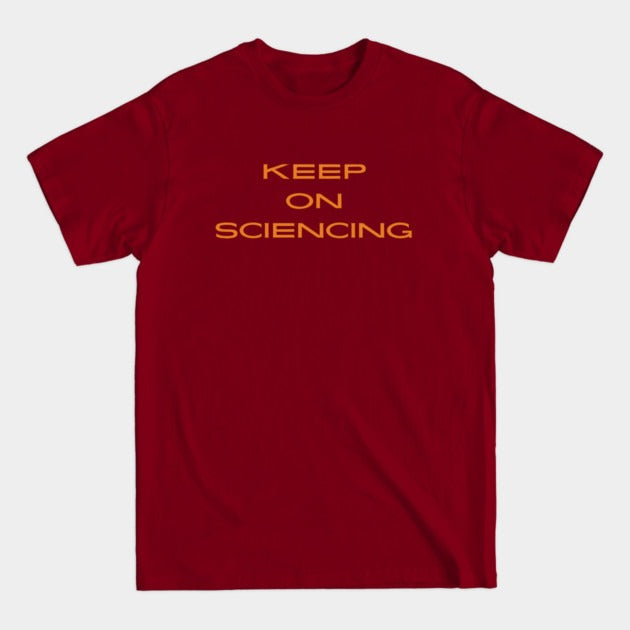 Keep on sciencing T-Shirt (Male Fit)