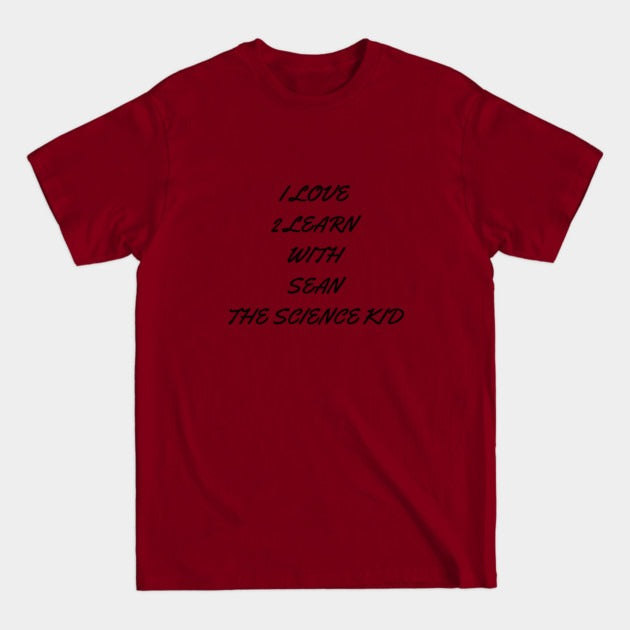 I love 2 learn with Sean The Science Kid T-Shirt (Male Fit)