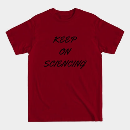 Keep on sciencing T-Shirt (Male Fit)