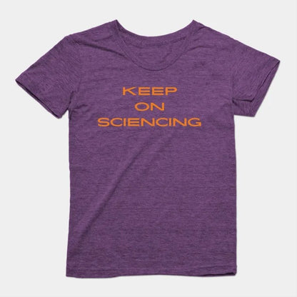 Keep on sciencing T-Shirt (Female Fit)