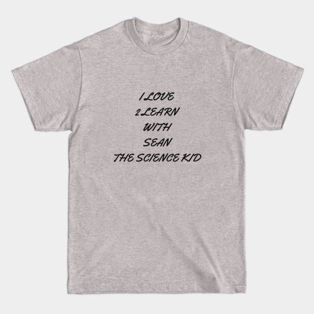I love 2 learn with Sean The Science Kid T-Shirt (Male Fit)