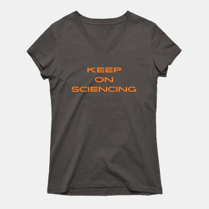 Keep on sciencing T-Shirt (Female Fit)