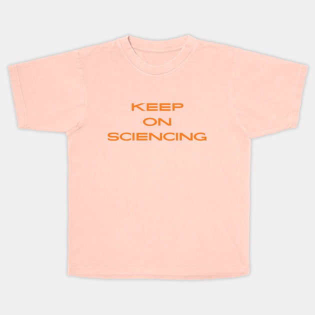 Keep on sciencing T-Shirt (Male Fit)