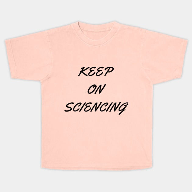 Keep on sciencing T-Shirt (Male Fit)