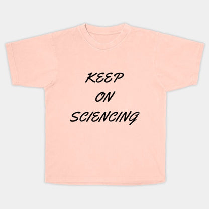 Keep on sciencing T-Shirt (Male Fit)