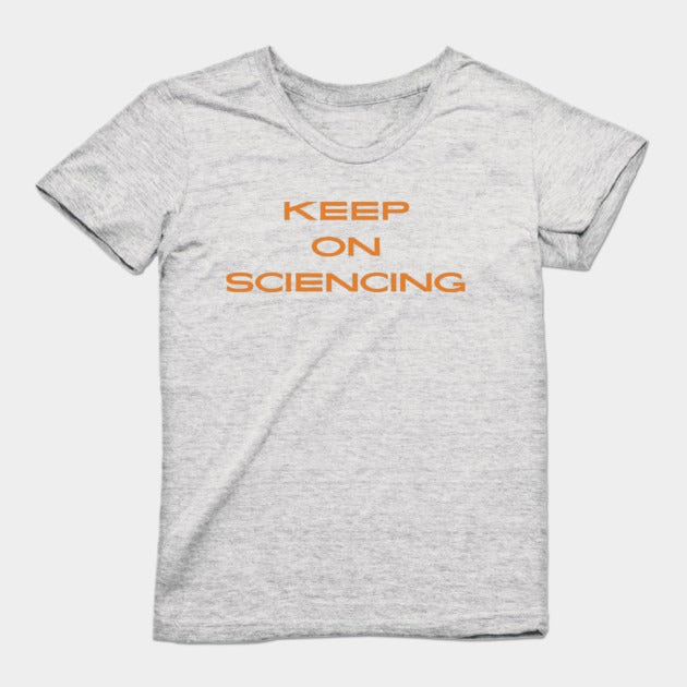 Keep on sciencing T-Shirt (Female Fit)