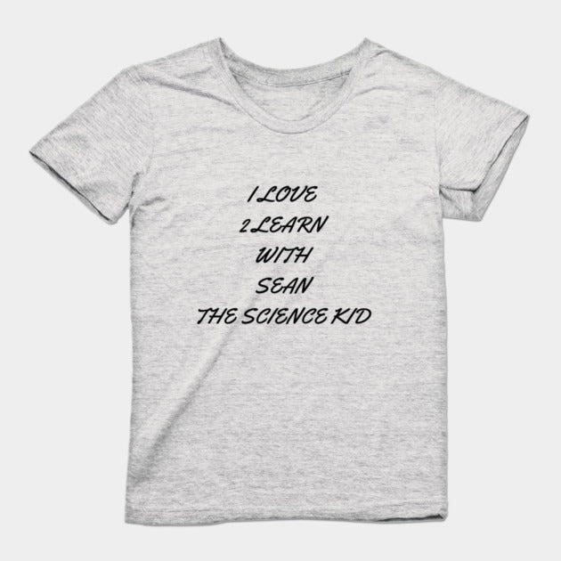 I love 2 learn with Sean The Science Kid T-Shirt (Female Fit)