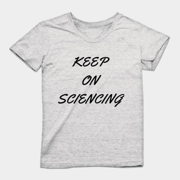 Keep on sciencing T-Shirtt (Female Fit)