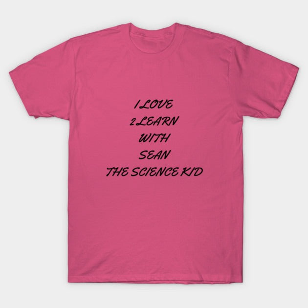 I love 2 learn with Sean The Science Kid T-Shirt (Male Fit)