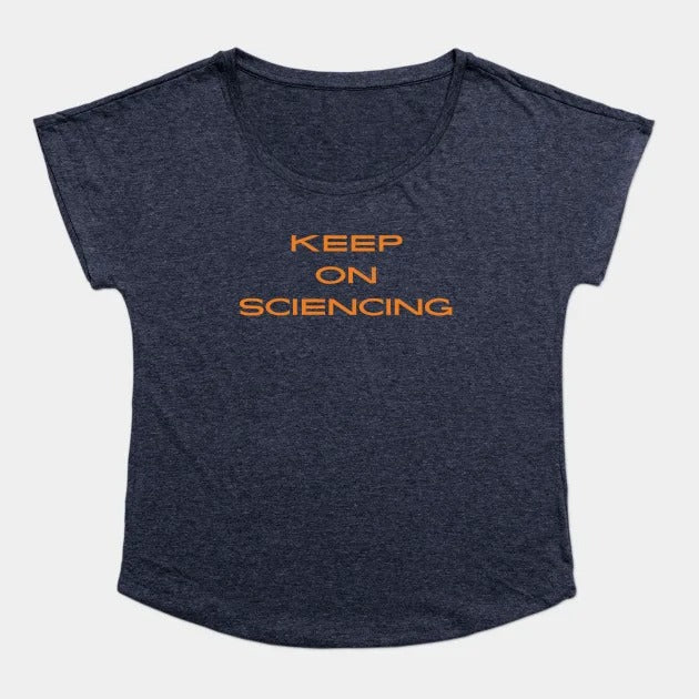 Keep on sciencing T-Shirt (Female Fit)
