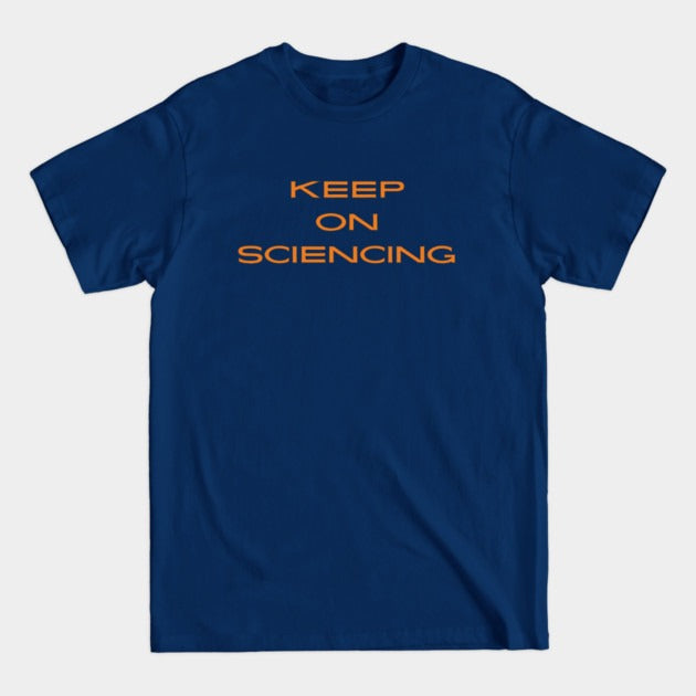 Keep on sciencing T-Shirt (Male Fit)