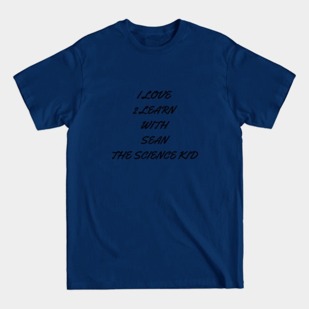 I love 2 learn with Sean The Science Kid T-Shirt (Male Fit)