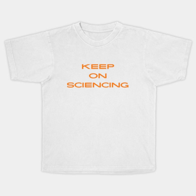 Keep on sciencing T-Shirt (Male Fit)