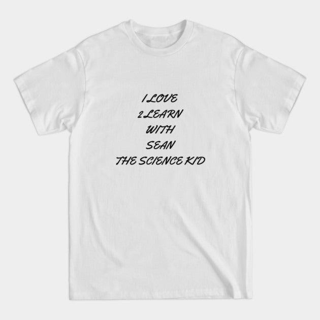 I love 2 learn with Sean The Science Kid T-Shirt (Male Fit)
