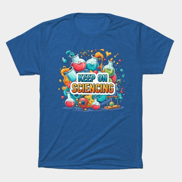 Keep on Sciencing! T-Shirt (Male Fit)